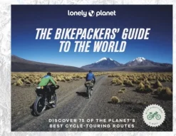Lonely Planet The Bikepackers' Guide to the World