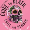 Lonely Planet's Guide to Death, Grief and Rebirth