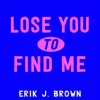 Lose You to Find Me