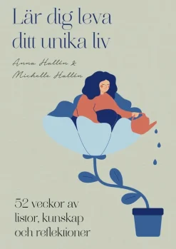 Lär dig leva ditt unika liv : 52 veckor av listor, kunskap och reflektioner