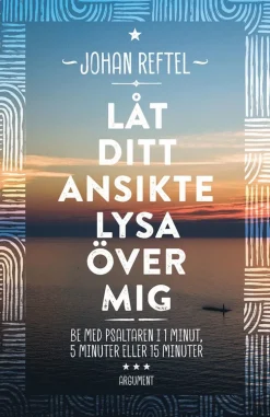 Låt ditt ansikte lysa över mig : be med psaltaren i 1 minut, 5 minuter eller 15 minuter