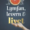 Lymfan, levern & livet