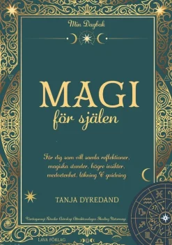 Magi för själen : för dig som vill samla reflektioner, magiska stunder, högre insikter, läkning & guidning