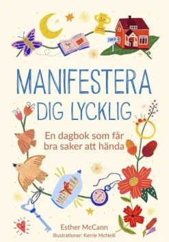 Manifestera dig lycklig : en dagbok som får bra saker att hända