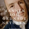 Mannen som ordnade naturen : en biografi över Carl von Linné