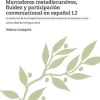 Marcadores metadiscursivos, fluidez y participación conversacional en español L2 : la evolución de la competencia comunicativa durante la estancia en una comunidad de la lengua meta