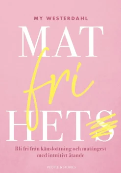 Matfrihet : bli fri från känsloätning och matångest med intuitivt ätande