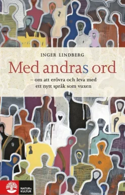 Med andras ord : om att erövra och leva med ett nytt språk som vuxen