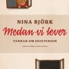 Medan vi lever : tankar om existensen