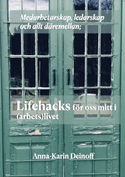 Medarbetarskap, ledarskap och allt däremellan; Lifehacks för oss mitt i (arbets)livet