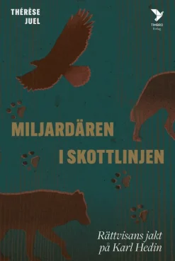 Miljardären i skottlinjen : rättvisans jakt på Karl Hedin