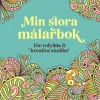 Min stora målarbok : för rofyllda och kreativa stunder