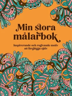 Min stora målarbok : inspirerande och rogivande motiv att färglägga själv