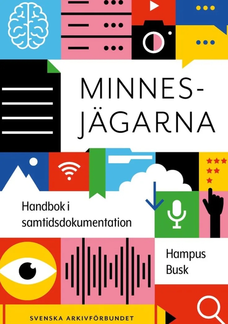 Minnesjägarna : handbok i samtidsdokumentation
