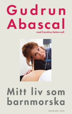 Mitt liv som barnmorska : femtio år i födandets tjänst