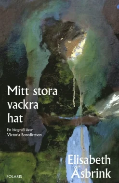 Mitt stora vackra hat : en biografi över Victoria Benedictsson