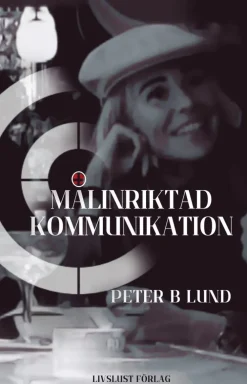 Målinriktad kommunikation : samtalsteknik, retorik och praktik