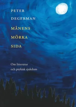 Månens mörka sida. Om litteratur och psykisk sjukdom