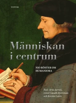 Människan i centrum : nio röster om humaniora