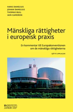 Mänskliga rättigheter i europeisk praxis : en kommentar till Europakonventionen om de mänskliga rättigheterna