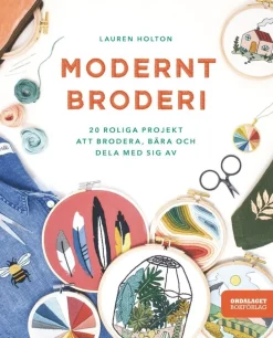 Modernt broderi : 20 roliga projekt att brodera, bära och dela med sig av