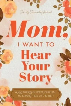 Mom, I Want to Hear Your Story