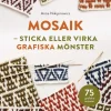 Mosaik : sticka och virka grafiska mönster