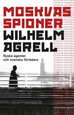 Moskvas spioner : ryska agenter och svenska förrädare