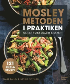 Mosleymetoden i praktiken : gå ner i vikt snabbt & säkert