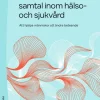 Motiverande samtal inom hälso- och sjukvård - Att hjälpa människor att ändra beteende