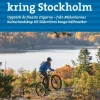 Mountainbike kring Stockholm : upptäck de finaste stigarna - från Mälaröarnas kulturlandskap till Södertörns karga hällmarker