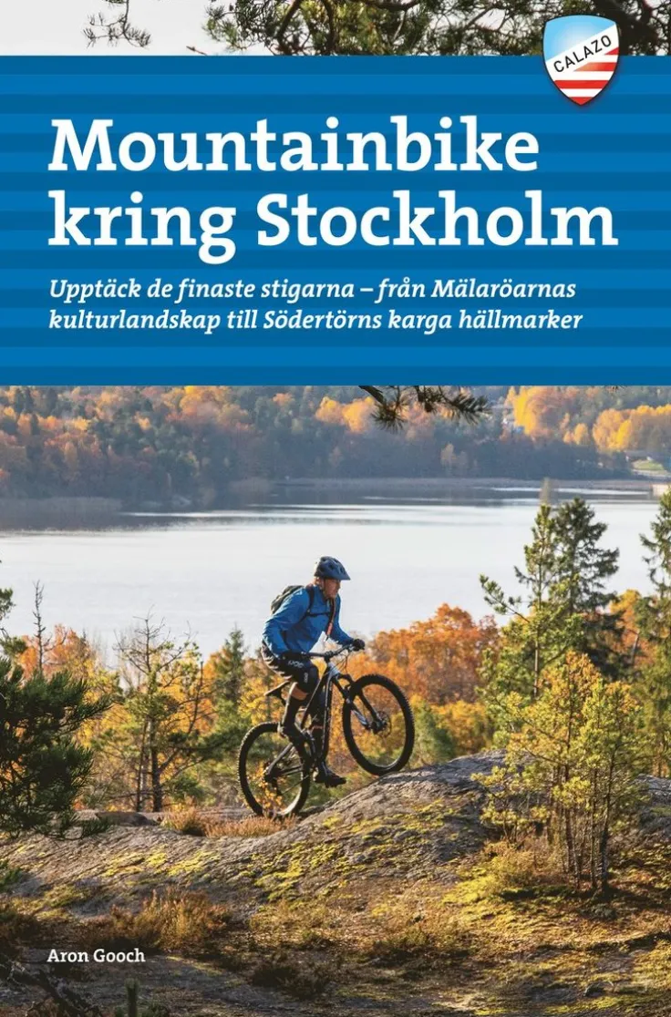 Mountainbike kring Stockholm : upptäck de finaste stigarna - från Mälaröarnas kulturlandskap till Södertörns karga hällmarker
