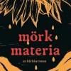 Mörk materia : En kärleksroman