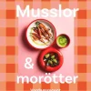 Musslor & morötter : vardagsrecept på hållbara råvaror