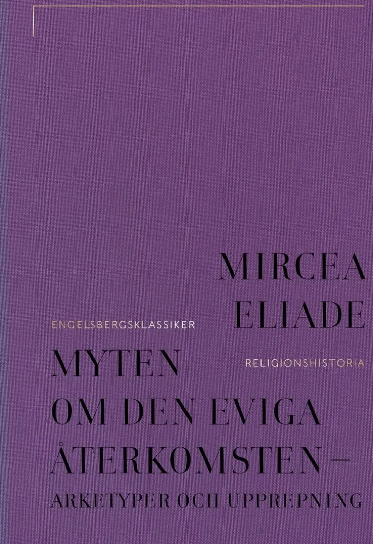 Myten om den eviga återkomsten : arketyper och upprepning