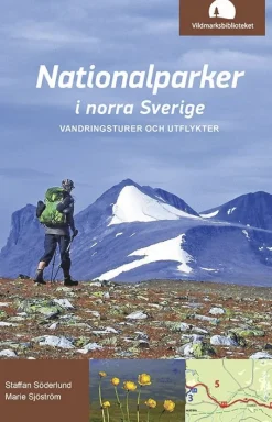 Nationalparker i norra Sverige : vandringsturer och utflykter