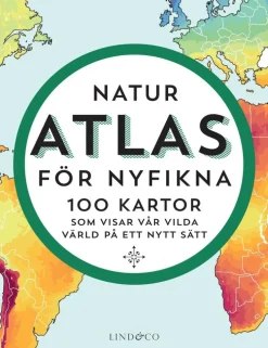Naturatlas för nyfikna : 100 kartor som visar världen på ett nytt sätt