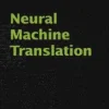 Neural Machine Translation