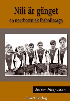Nili är gänget : en norrbottnisk fotbollssaga