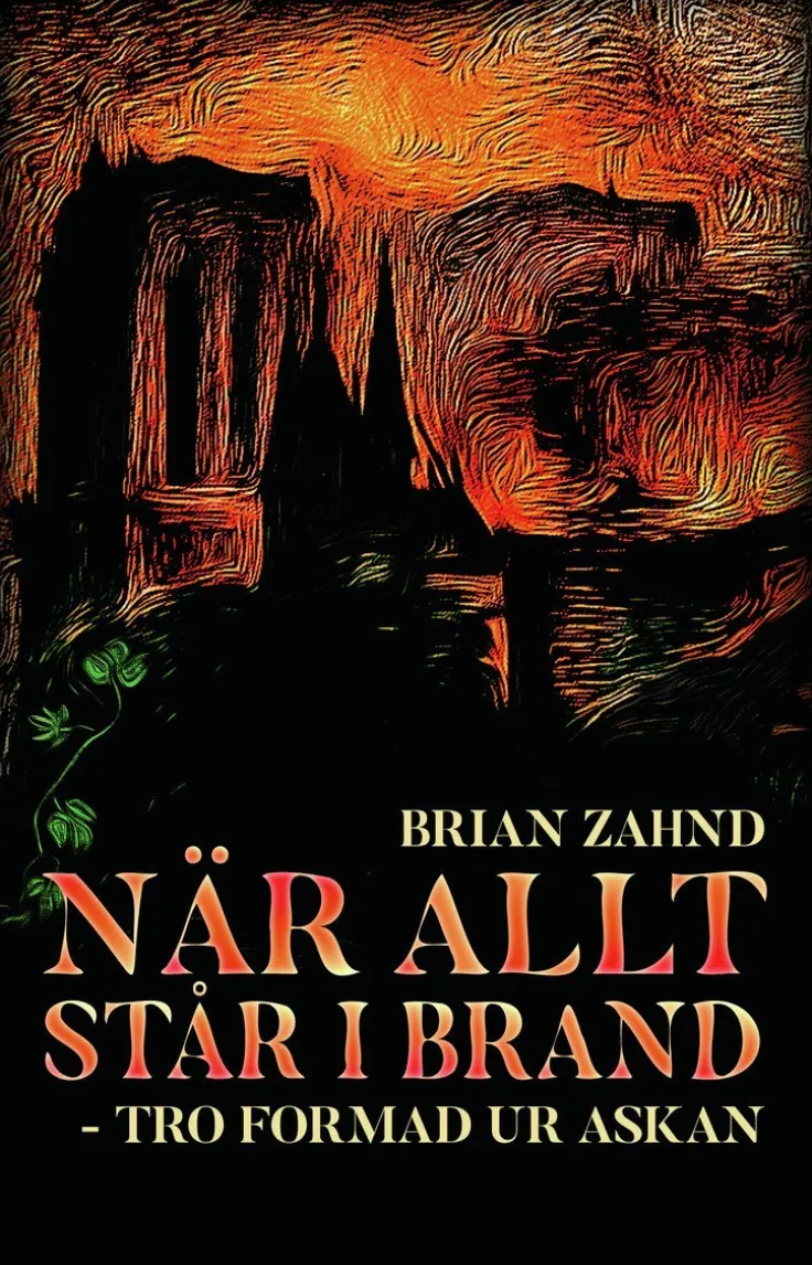 När allt står i brand - tro formad ur askan