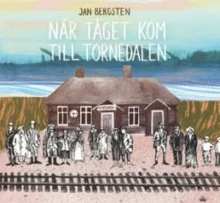 När tåget kom till Tornedalen