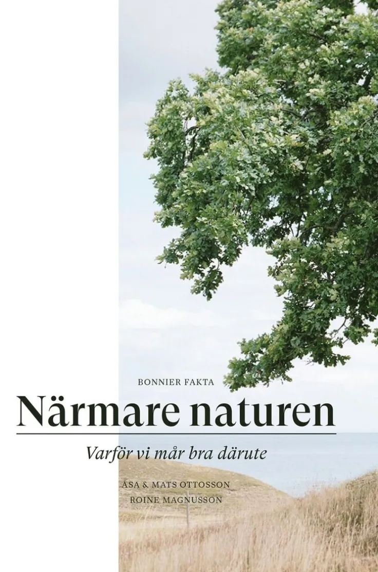 Närmare naturen : vetenskap och vetskap om varför vi mår bra därute