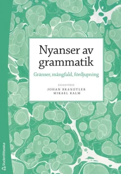 Nyanser av grammatik : gränser, mångfald, fördjupning