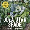 Odla utan spade : lättskött & klimatsmart köksträdgård