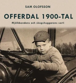 Offerdal 1900-tal : mjölkbondens och skogshuggarens sorti