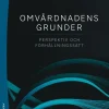 Omvårdnadens grunder : perspektiv och förhållningssätt