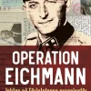 Operation Eichmann : jakten på Förintelsens organisatör