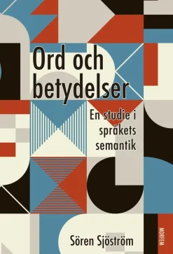 Ord och betydelser : en studie i språkets semantik