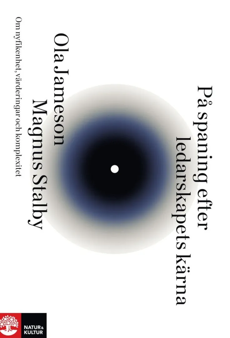 På spaning efter ledarskapets kärna : Om nyfikenhet, värderingar och komplexitet