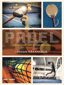Padel : historiken, spelet, profilerna